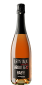 Eine Flasche Pinot Rosé mit einem auffälligen Etikett, das den Slogan 'Let's talk about sex, baby!' trägt.